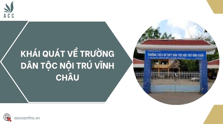 Khái quát về Trường dân tộc nội trú Vĩnh Châu