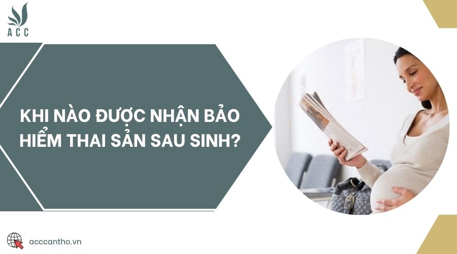 Khi nào được nhận bảo hiểm thai sản sau sinh?