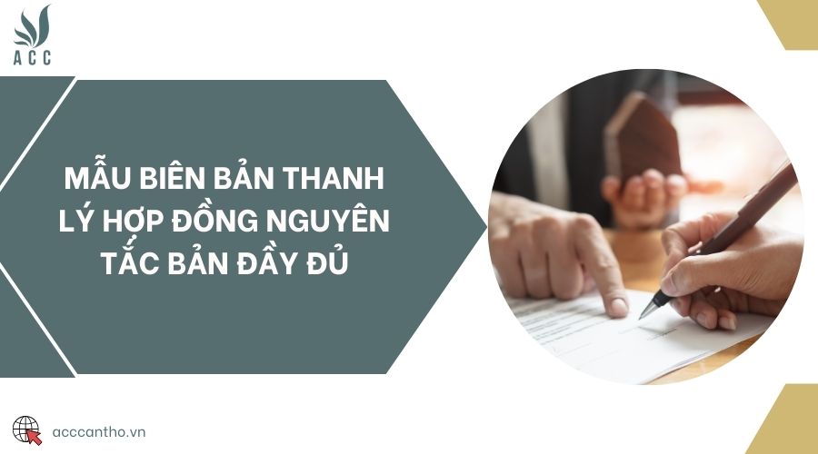 Mẫu biên bản thanh lý hợp đồng nguyên tắc bản đầy đủ