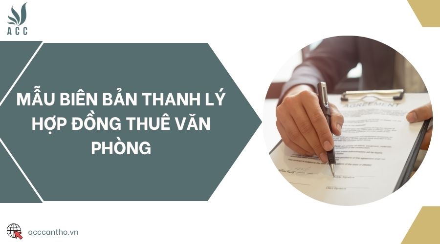 Mẫu biên bản thanh lý hợp đồng thuê văn phòng