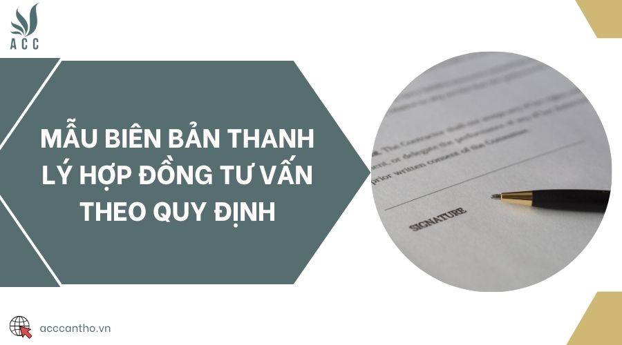 Mẫu biên bản thanh lý hợp đồng tư vấn theo quy định