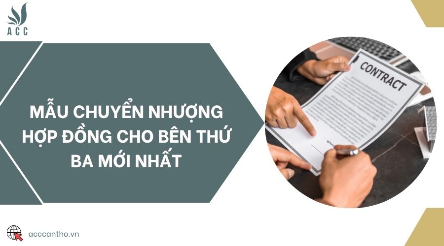 Mẫu chuyển nhượng hợp đồng cho bên thứ ba mới nhất