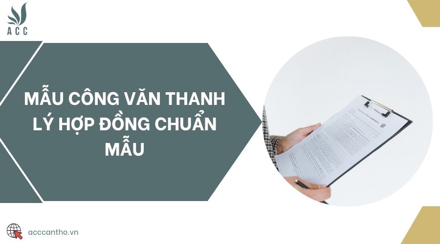 Mẫu công văn thanh lý hợp đồng chuẩn mẫu