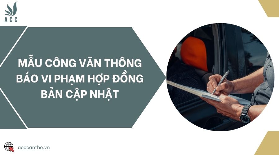 Mẫu công văn thông báo vi phạm hợp đồng bản cập nhật