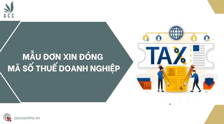 Mẫu đơn xin đóng mã số thuế doanh nghiệp