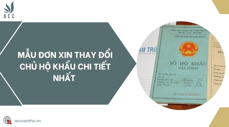Mẫu đơn xin thay đổi chủ hộ khẩu chi tiết nhất 