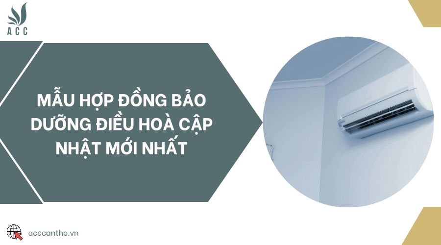 Mẫu hợp đồng bảo dưỡng điều hoà cập nhật mới nhất