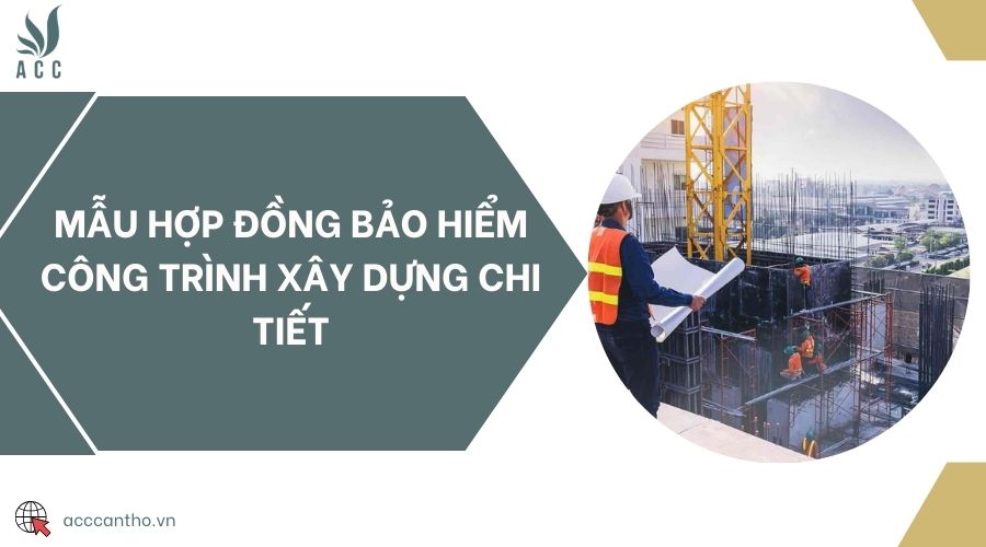 Mẫu hợp đồng bảo hiểm công trình fv88 vn chi tiết