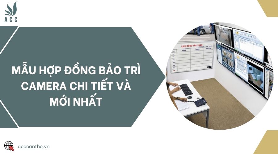 Mẫu hợp đồng bảo trì Camera chi tiết và mới nhất