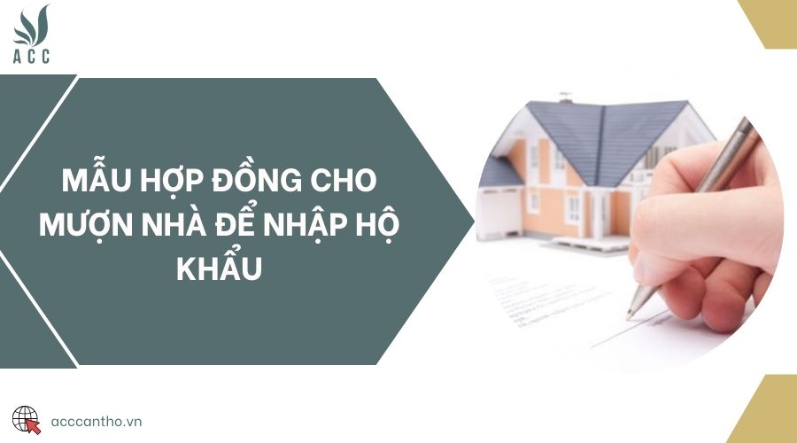 Mẫu hợp đồng cho mượn nhà để nhập hộ khẩu