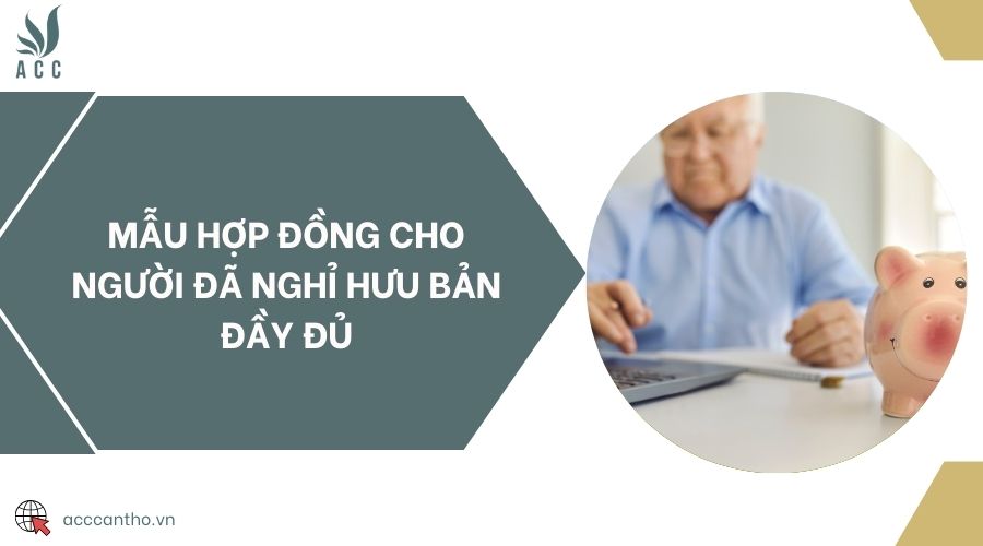 Mẫu hợp đồng cho người đã nghỉ hưu bản đầy đủ