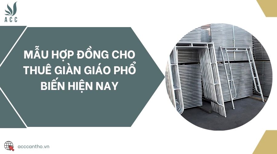Mẫu hợp đồng cho thuê giàn giáo phổ biến hiện nay
