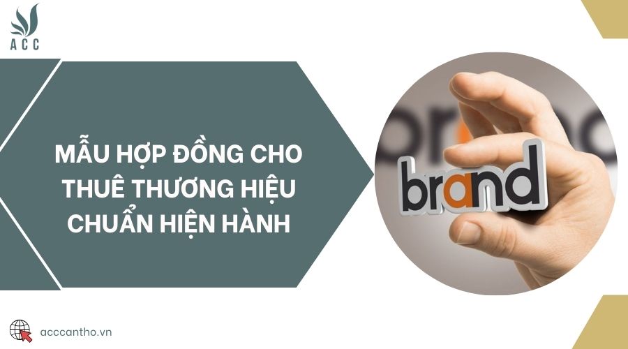 Mẫu hợp đồng cho thuê thương hiệu chuẩn hiện hành