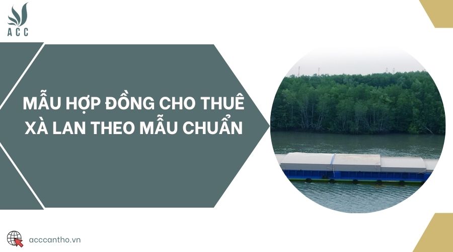 Mẫu hợp đồng cho thuê xà lan theo mẫu chuẩn