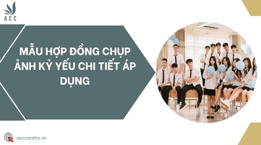 Mẫu hợp đồng chụp ảnh kỷ yếu chi tiết áp dụng