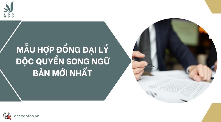 Mẫu hợp đồng đại lý độc quyền song ngữ bản mới nhất
