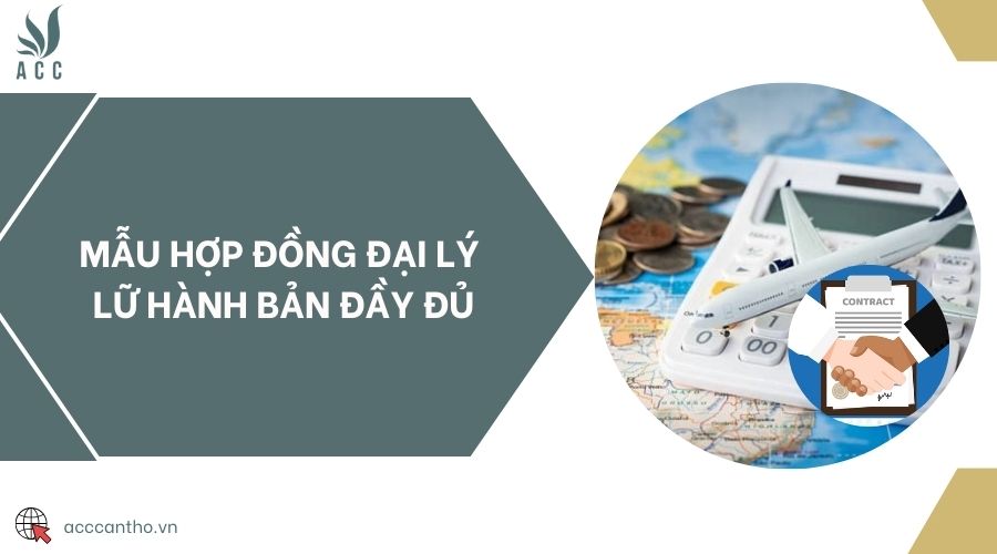 Mẫu hợp đồng đại lý lữ hành bản đầy đủ