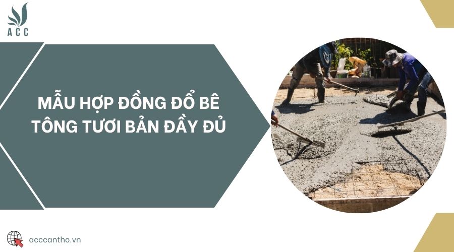 Mẫu hợp đồng đổ bê tông tươi bản đầy đủ