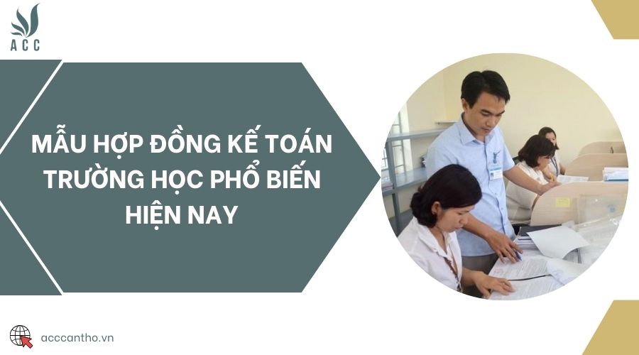 Mẫu hợp đồng kế toán trường học phổ biến hiện nay