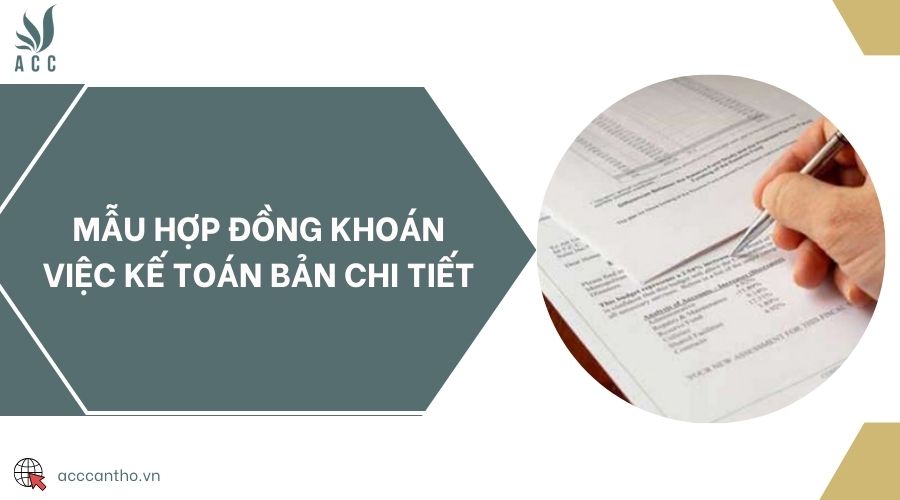 Mẫu hợp đồng khoán việc kế toán bản chi tiết