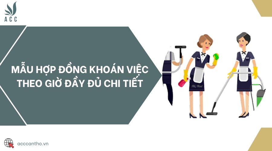 Mẫu hợp đồng khoán việc theo giờ đầy đủ chi tiết