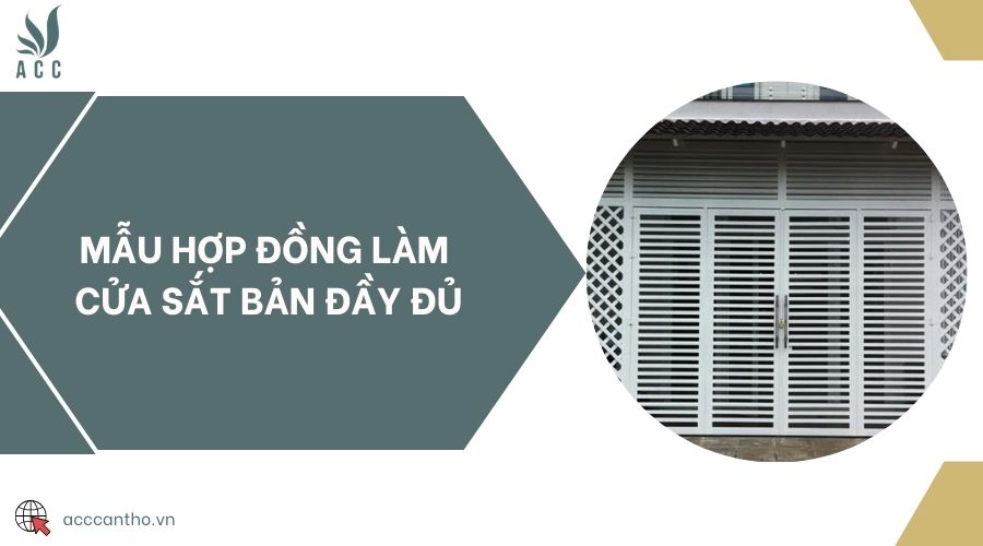 Mẫu hợp đồng làm cửa sắt bản đầy đủ