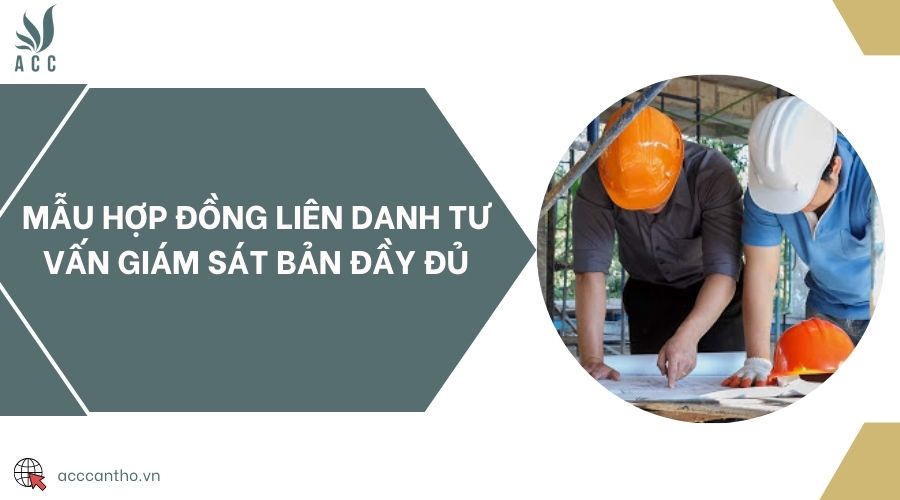 Mẫu hợp đồng liên danh tư vấn giám sát bản đầy đủ