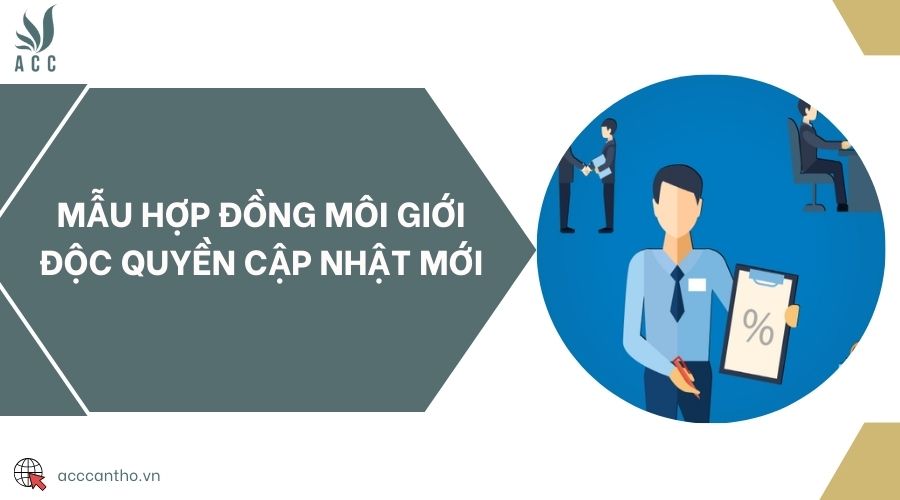 Mẫu hợp đồng môi giới độc quyền cập nhật mới