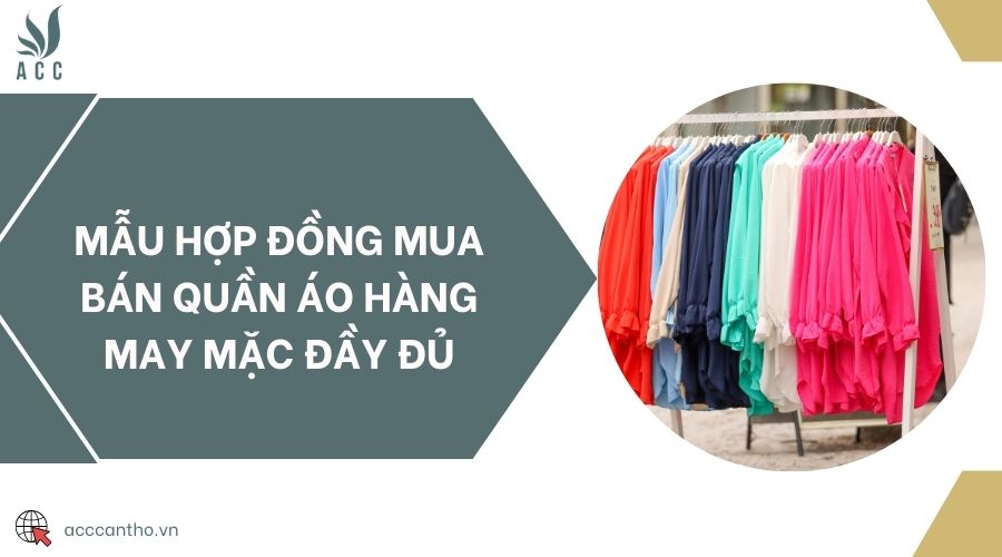 Mẫu hợp đồng mua bán quần áo hàng may mặc đầy đủ