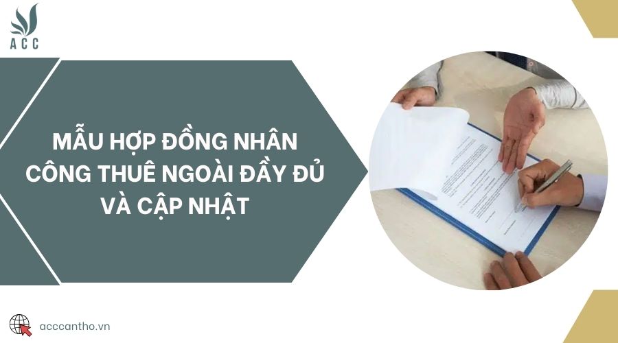 Mẫu hợp đồng nhân công thuê ngoài đầy đủ và cập nhật