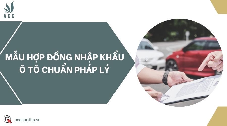 Mẫu hợp đồng nhập khẩu ô tô chuẩn fv88 nhà cái