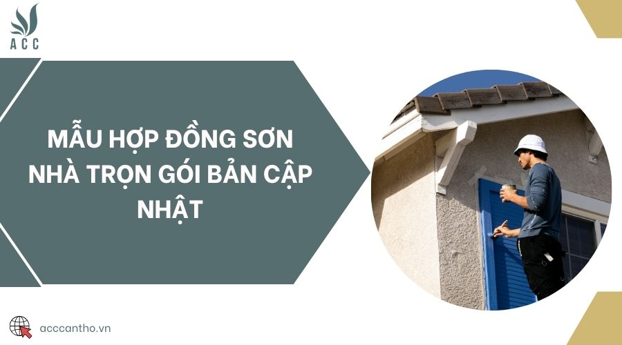 Mẫu hợp đồng sơn nhà trọn gói bản cập nhật