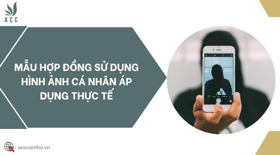 Mẫu hợp đồng sử dụng hình ảnh cá nhân áp dụng thực tế