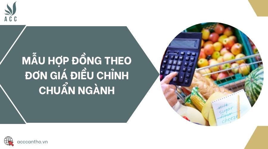 Mẫu hợp đồng theo đơn giá điều chỉnh chuẩn ngành