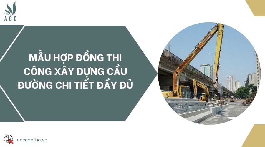Mẫu hợp đồng thi công fv88 vn cầu đường chi tiết đầy đủ
