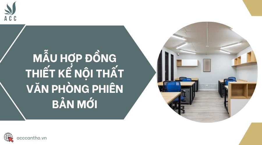 Mẫu hợp đồng thiết kế nội thất văn phòng phiên bản mới