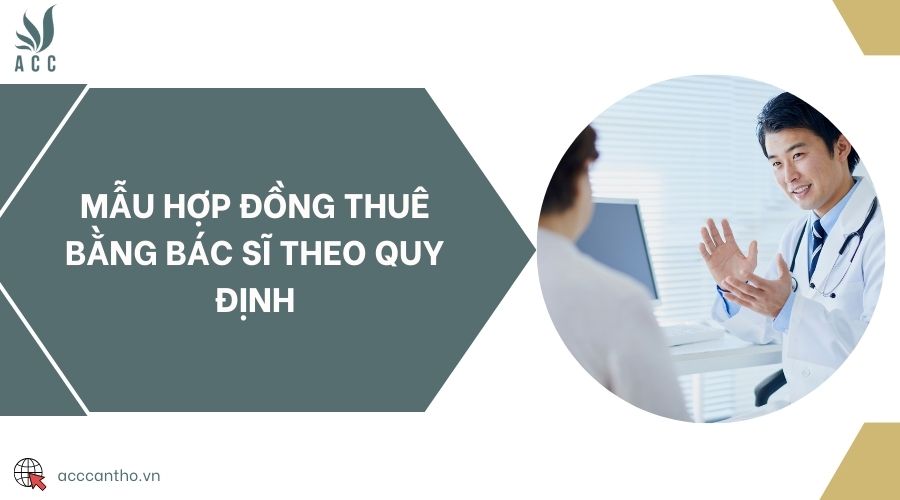 Mẫu hợp đồng thuê bằng bác sĩ theo quy định