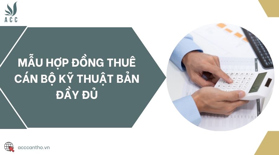 Mẫu hợp đồng thuê cán bộ kỹ thuật bản đầy đủ