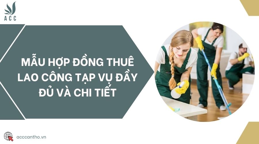 Mẫu hợp đồng thuê lao công tạp vụ đầy đủ và chi tiết