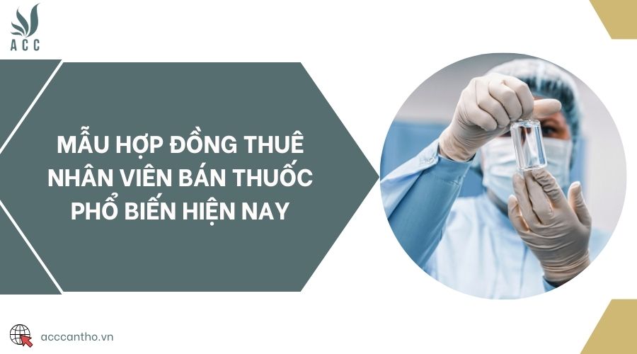 Mẫu hợp đồng thuê nhân viên bán thuốc phổ biến hiện nay