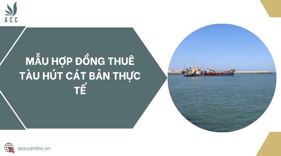 Mẫu hợp đồng thuê tàu hút cát bản thực tế