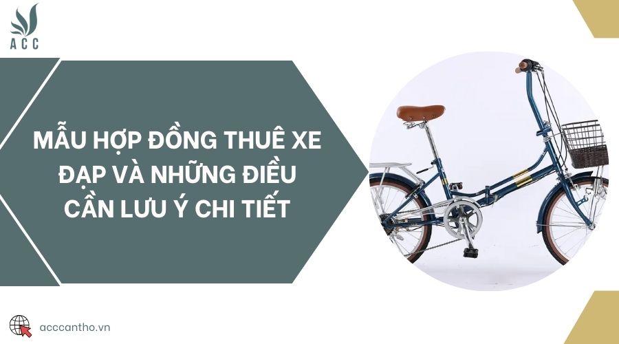 Mẫu hợp đồng thuê xe đạp và những điều cần lưu ý chi tiết