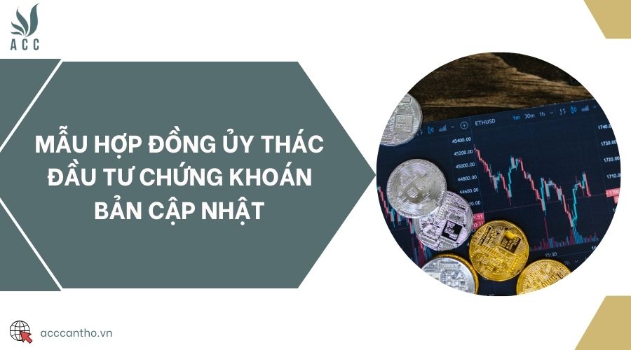 Mẫu hợp đồng ủy thác đầu tư chứng khoán bản cập nhật