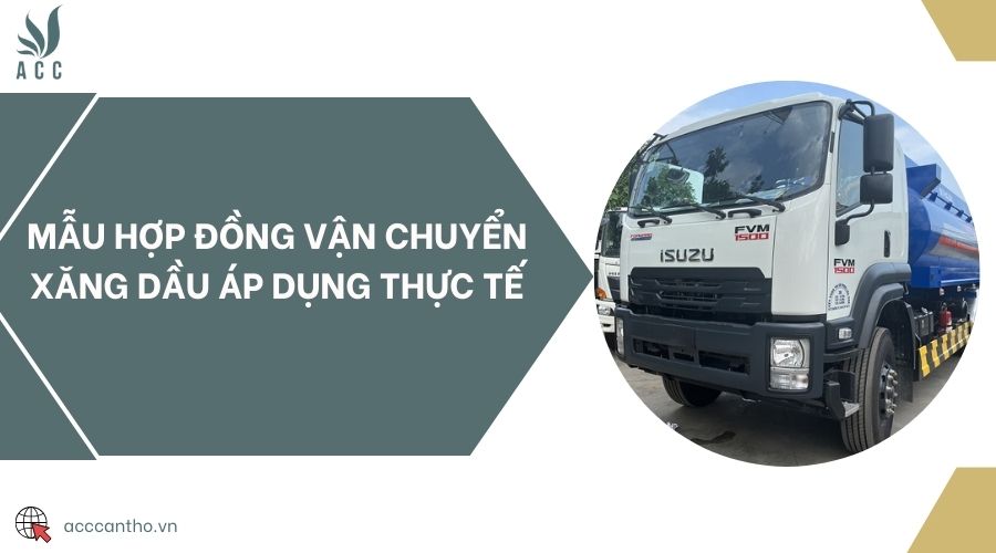 Mẫu hợp đồng vận chuyển xăng dầu áp dụng thực tế