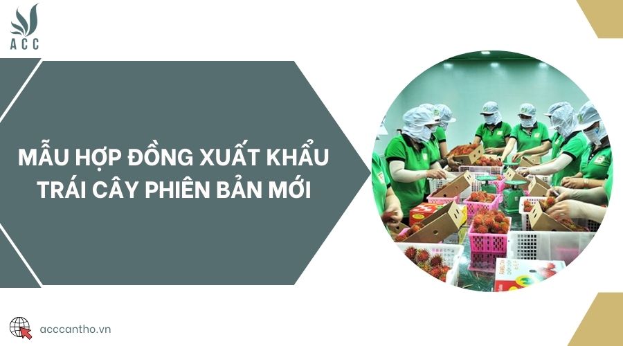 Mẫu hợp đồng xuất khẩu trái cây phiên bản mới