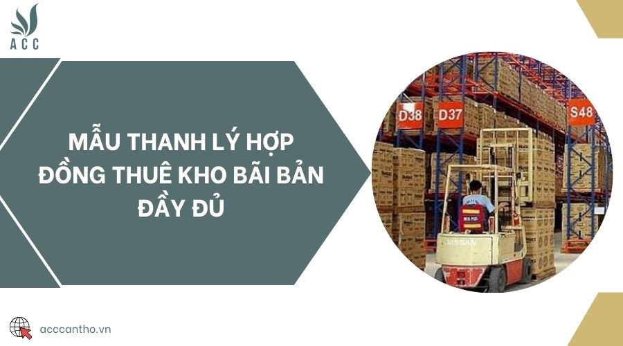 Mẫu thanh lý hợp đồng thuê kho bãi bản đầy đủ