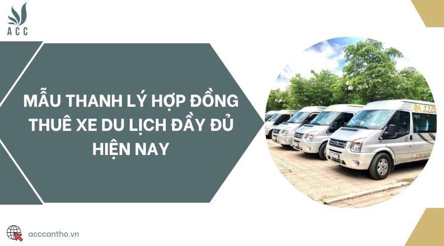 Mẫu thanh lý hợp đồng thuê xe du lịch đầy đủ hiện nay