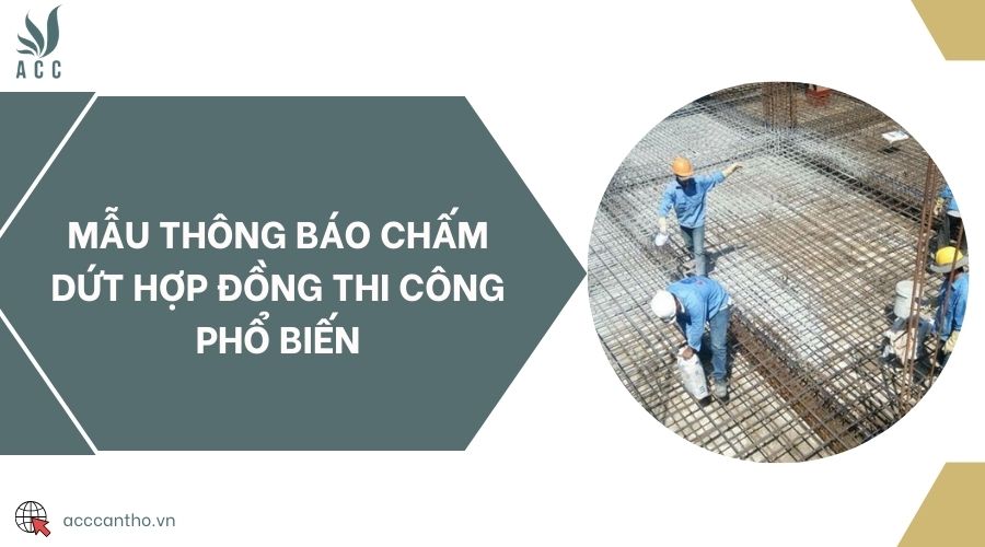 Mẫu thông báo chấm dứt hợp đồng thi công phổ biến