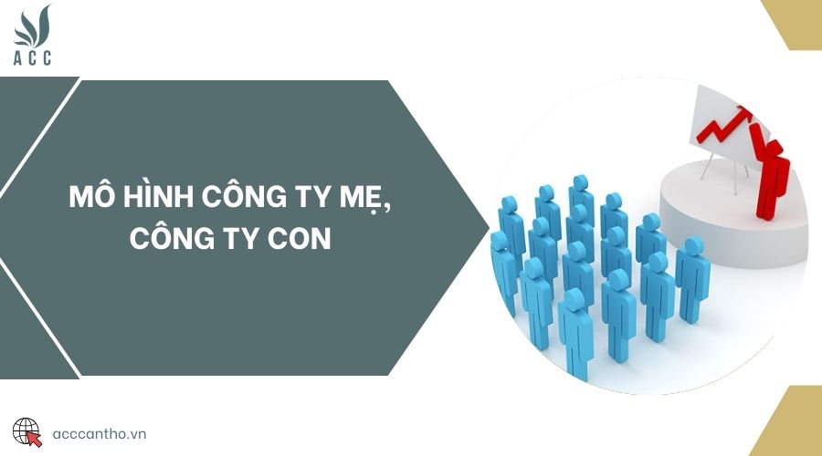Mô hình công ty mẹ, công ty con