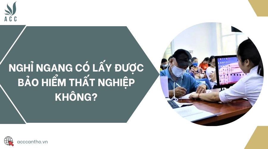 Nghỉ ngang có lấy được bảo hiểm thất nghiệp không?